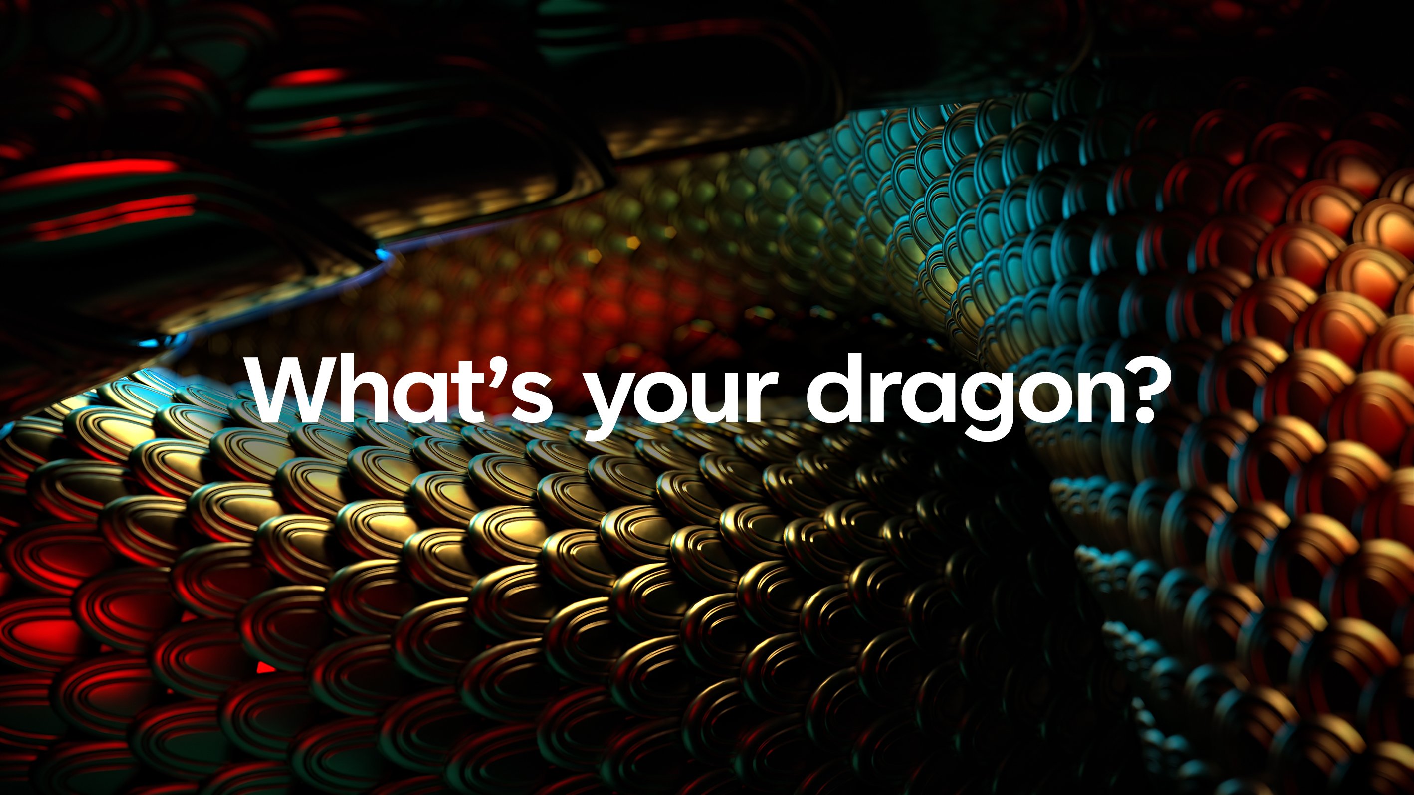 What's your dragon?